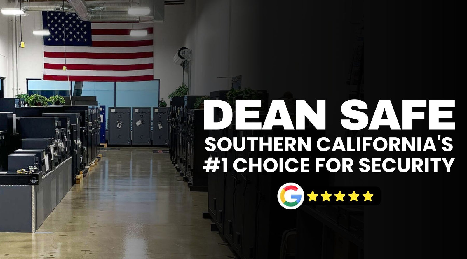 Why Dean Safe is Southern California's #1 Choice for Security